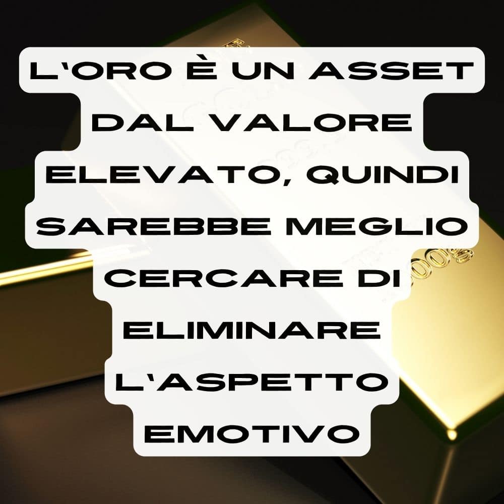 Per gestire l'oro della nonna ti consiglio di eliminare l'aspetto emotivo per ottenere il massimo rendimento