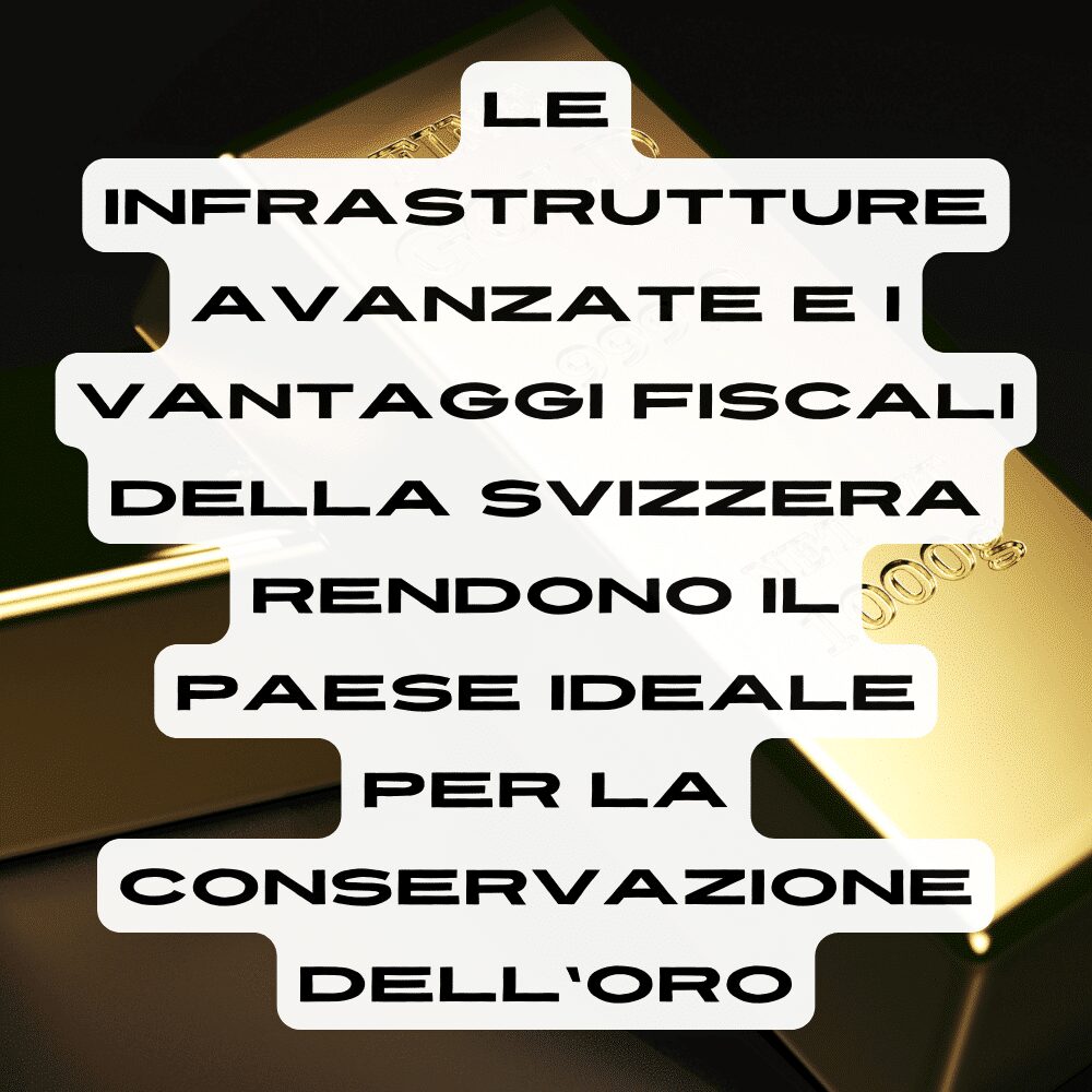 La Svizzera ha infrastrutture avanzate per la conservazione dell'oro